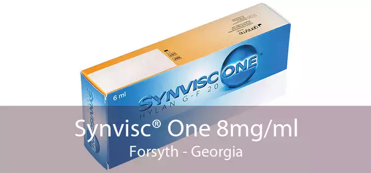 Synvisc® One 8mg/ml Forsyth - Georgia