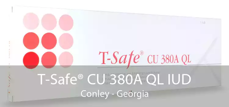 T-Safe® CU 380A QL IUD Conley - Georgia