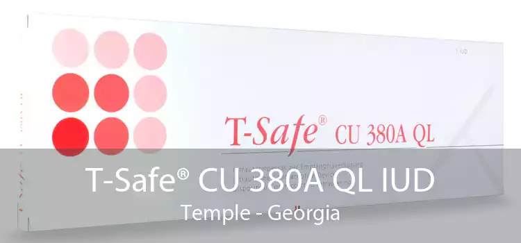 T-Safe® CU 380A QL IUD Temple - Georgia