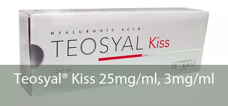Teosyal® Kiss 25mg/ml, 3mg/ml 