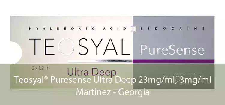 Teosyal® Puresense Ultra Deep 23mg/ml, 3mg/ml Martinez - Georgia