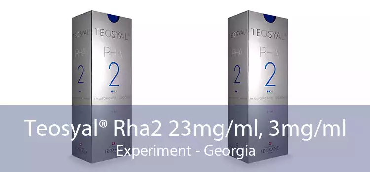 Teosyal® Rha2 23mg/ml, 3mg/ml Experiment - Georgia