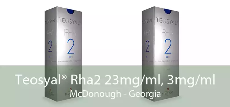 Teosyal® Rha2 23mg/ml, 3mg/ml McDonough - Georgia