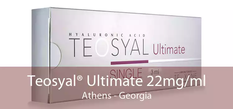 Teosyal® Ultimate 22mg/ml Athens - Georgia