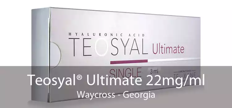 Teosyal® Ultimate 22mg/ml Waycross - Georgia