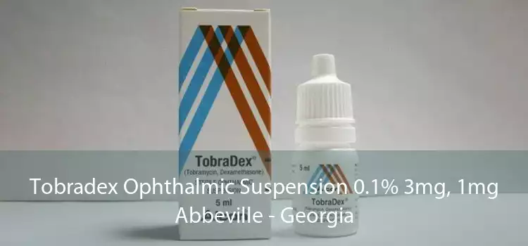 Tobradex Ophthalmic Suspension 0.1% 3mg, 1mg Abbeville - Georgia