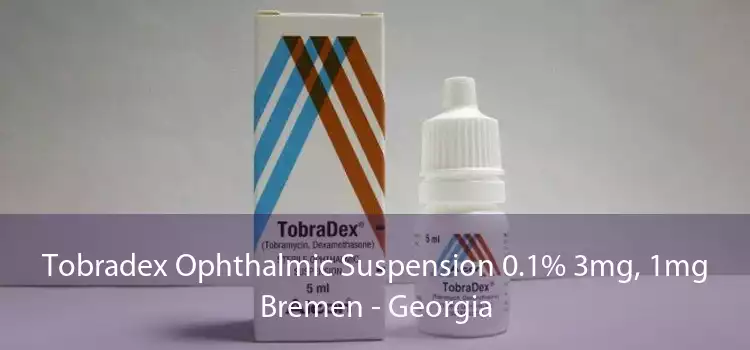 Tobradex Ophthalmic Suspension 0.1% 3mg, 1mg Bremen - Georgia