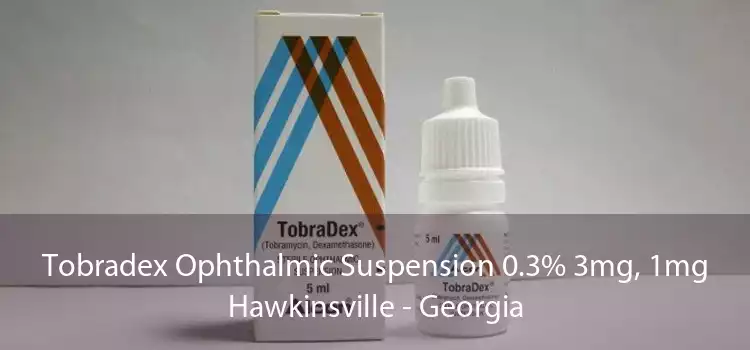 Tobradex Ophthalmic Suspension 0.3% 3mg, 1mg Hawkinsville - Georgia