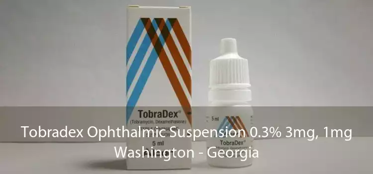 Tobradex Ophthalmic Suspension 0.3% 3mg, 1mg Washington - Georgia