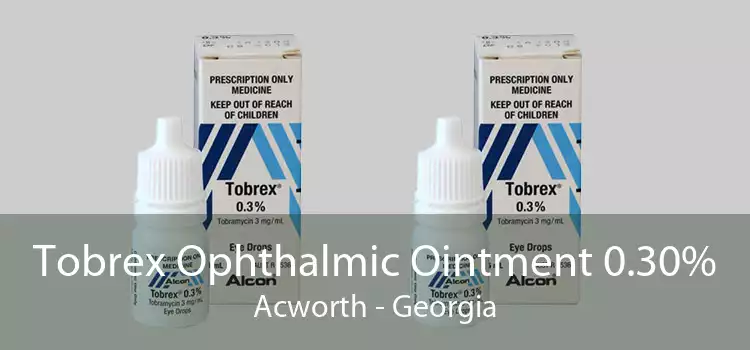 Tobrex Ophthalmic Ointment 0.30% Acworth - Georgia
