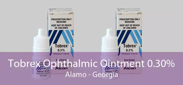 Tobrex Ophthalmic Ointment 0.30% Alamo - Georgia