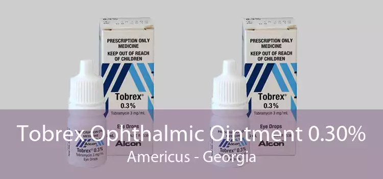 Tobrex Ophthalmic Ointment 0.30% Americus - Georgia
