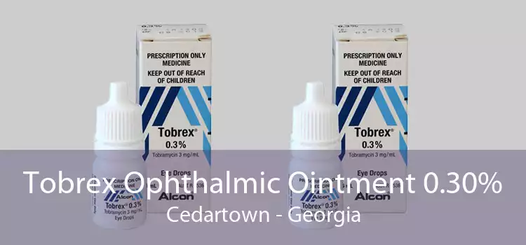 Tobrex Ophthalmic Ointment 0.30% Cedartown - Georgia