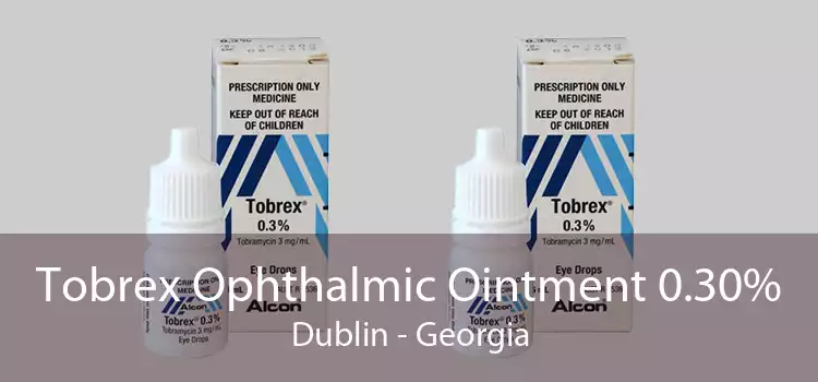 Tobrex Ophthalmic Ointment 0.30% Dublin - Georgia