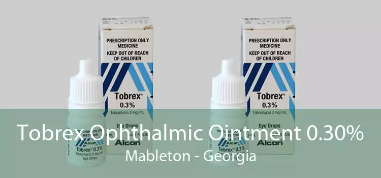 Tobrex Ophthalmic Ointment 0.30% Mableton - Georgia