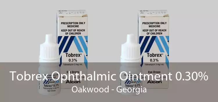 Tobrex Ophthalmic Ointment 0.30% Oakwood - Georgia