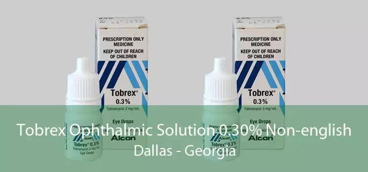 Tobrex Ophthalmic Solution 0.30% Non-english Dallas - Georgia
