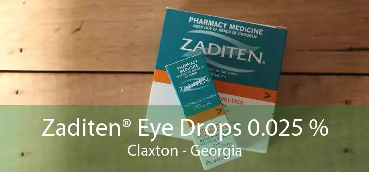 Zaditen® Eye Drops 0.025 % Claxton - Georgia