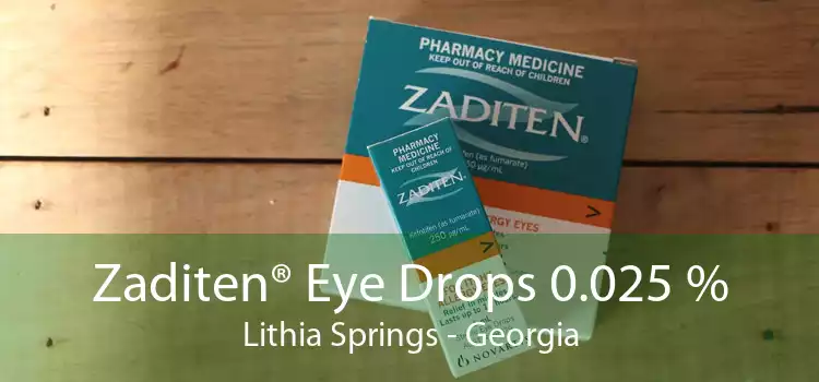 Zaditen® Eye Drops 0.025 % Lithia Springs - Georgia