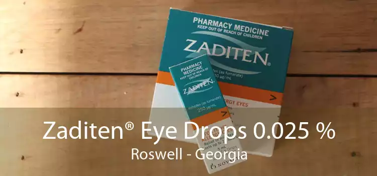 Zaditen® Eye Drops 0.025 % Roswell - Georgia