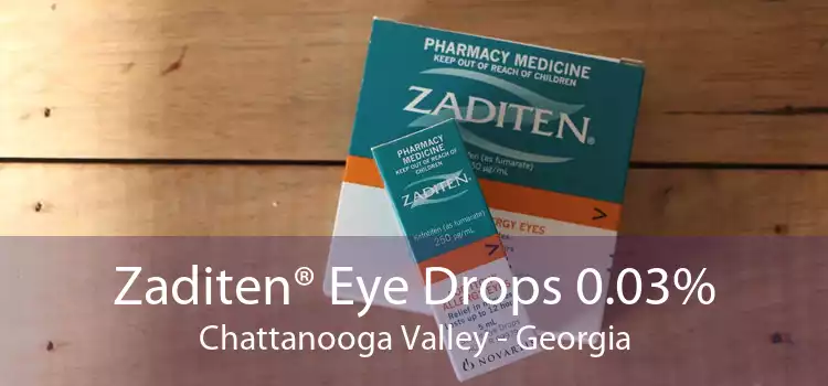 Zaditen® Eye Drops 0.03% Chattanooga Valley - Georgia