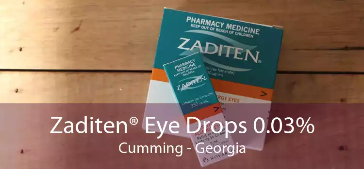 Zaditen® Eye Drops 0.03% Cumming - Georgia